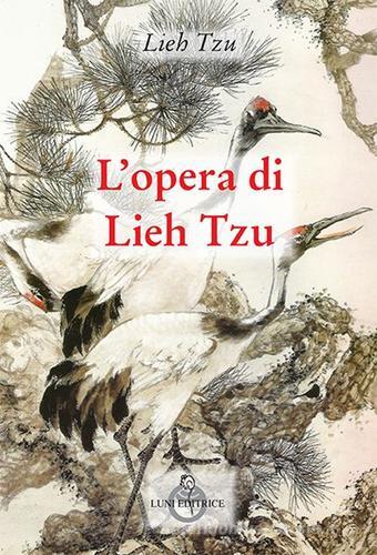 L' opera di Lieh Tzu edito da Luni Editrice