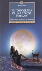 Autobiografia di una strega italiana di Amanda Pitto edito da Edizioni Il Punto d'Incontro
