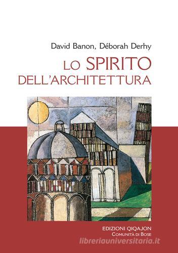 Lo spirito dell'architettura. Dialogo o Babele? di David Banon, Déborah Derhy edito da Qiqajon