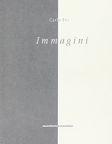 Immagini. Catalogo di Carlo Fei edito da Maschietto Editore