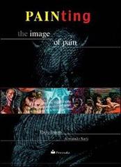 Painting: the image of pain di Paolo Busoni, Armando Sarti edito da Primula Multimedia