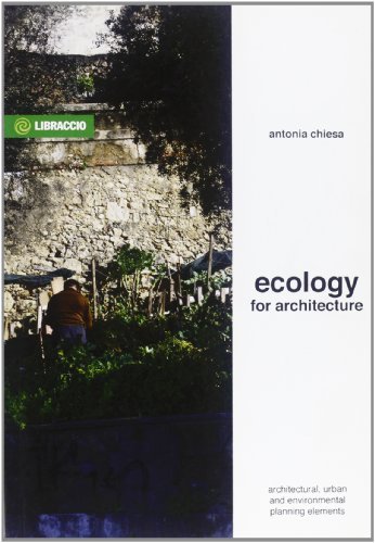 Ecology for architecture di Antonia Chiesa edito da Il Libraccio