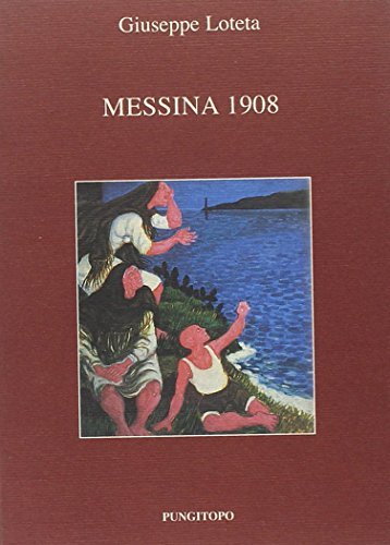 Messina 1908 di Giuseppe Loteta edito da Pungitopo
