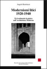 Modernismi litici 1920-1940. Il rivestimento in pietra nell'architettura moderna di Angelo Bertolazzi edito da Franco Angeli
