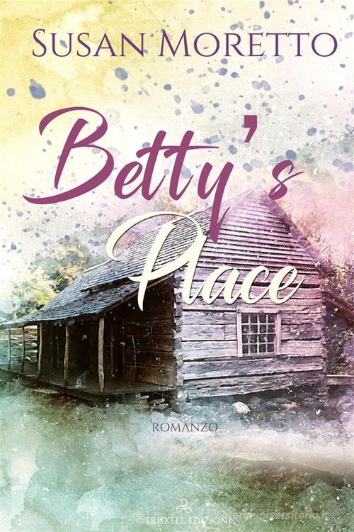 Betty's Place di Susan Moretto edito da Triskell Edizioni