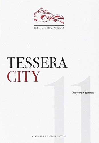 Tessera city di Stefano Boato edito da Corte del Fontego