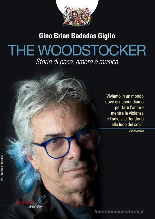 The Woodstocker. Storie di pace, amore e musica di Gino Brian Badedas Giglio edito da Apeiron Edizioni