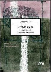 Zyklon B. I vui da li' robis (Gli occhi delle cose) di Giacomo Vit edito da Edizioni CFR