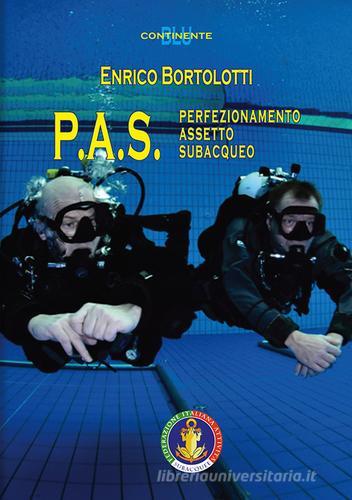 P.A.S. Perfezionamento assetto subacqueo di Enrico Bortolotti edito da Kemet