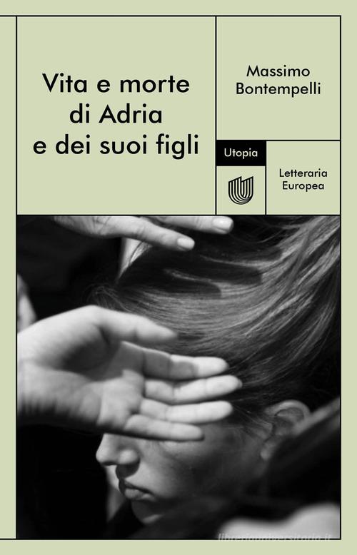Libro Vita e morte di Adria e dei suoi figli di Massimo Bontempelli Letteraria europea di Utopia Editore