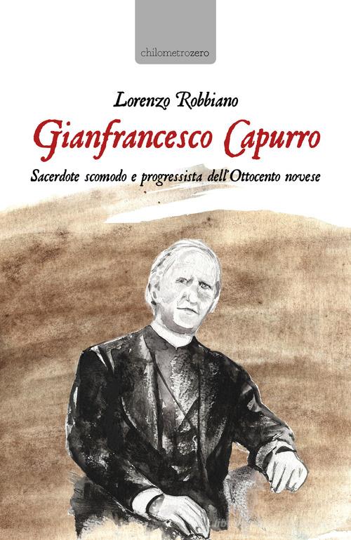 Gianfrancesco Capurro di Lorenzo Robbiano edito da La Torretta