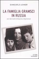 La famiglia Gramsci in Russia di Giancarlo Lehner edito da Mondadori
