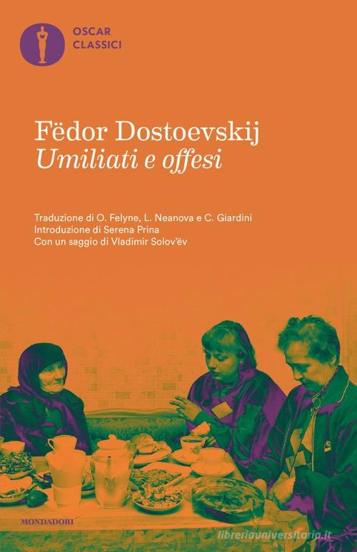 Libro Umiliati e offesi di Fëdor Dostoevskij Oscar classici di Mondadori