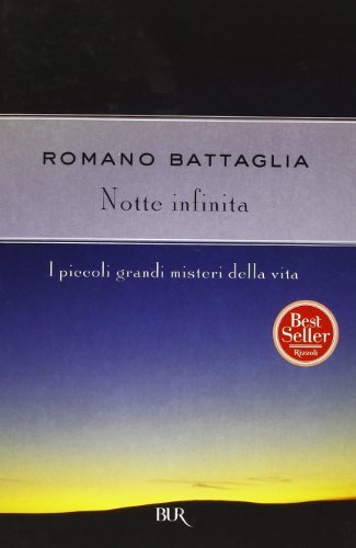 Notte infinita di Romano Battaglia edito da BUR Biblioteca Univ. Rizzoli