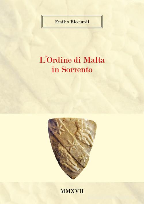 L' Ordine di Malta in Sorrento di Emilio Ricciardi edito da Youcanprint