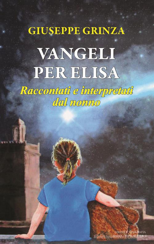 Vangeli per Elisa di Giuseppe Grinza edito da Editrice Tipografia Baima-Ronchetti