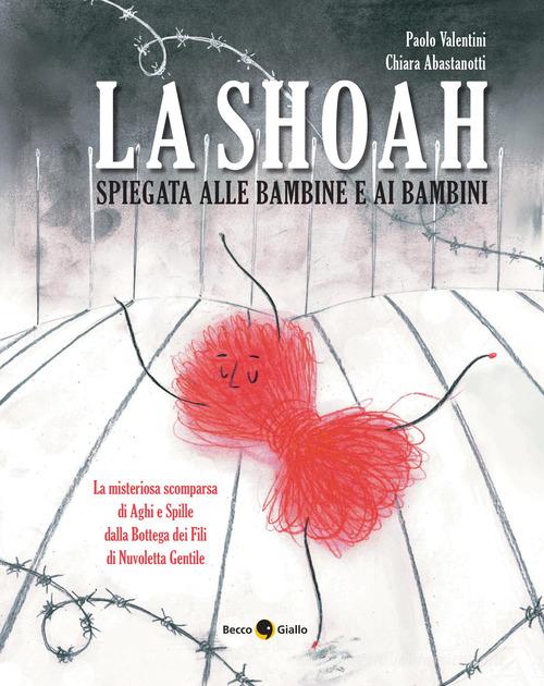 La shoah spiegata alle bambine e ai bambini. Nuova ediz. di Paolo Valentini edito da Becco Giallo