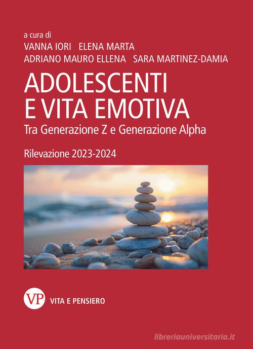 Adolescenti e vita emotiva. Tra Generazione Z e Generazione Alpha. Rilevazione 2023-2024 edito da Vita e Pensiero