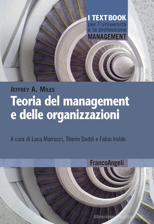 Teoria del management e delle organizzazioni di Jeffrey A. Miles edito da Franco Angeli