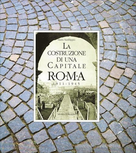 La costruzione di una capitale. Roma 1911-1945 vol. 2 edito da Silvana