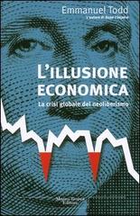 L' illusione economica. La crisi globale del neoliberismo di Emmanuel Todd edito da Tropea
