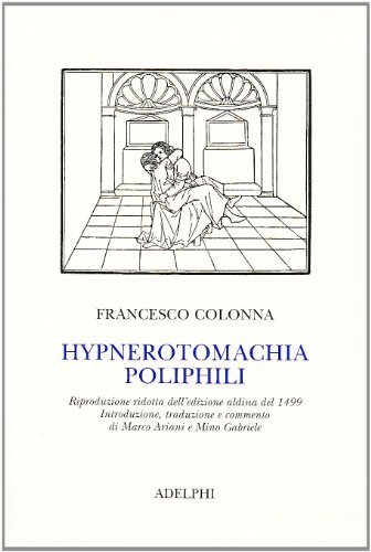 Hypnerotomachia Poliphili (rist. anast. 1499) di Francesco Colonna edito da Adelphi