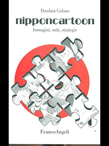 Nipponcartoon. Immagini, miti, strategie di Deodata Cofano edito da Franco Angeli