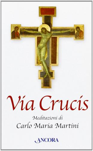Via Crucis di Carlo Maria Martini edito da Ancora