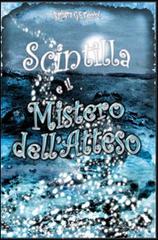 Scintilla e il mistero dell'atteso di Barbara G. Fazzini edito da Gruppo Albatros Il Filo