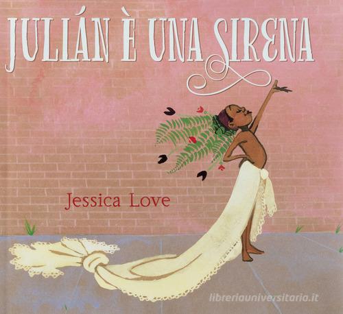Julián è una sirena. Ediz. a colori di Jessica Love edito da Franco Cosimo Panini