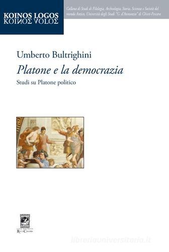 Platone e la democrazia. Studi su Platone politico di Umberto Bultrighini edito da Carabba