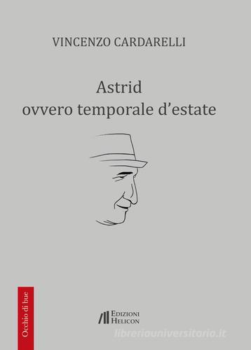 Astrid ovvero temporale d'estate di Vincenzo Cardarelli edito da Helicon