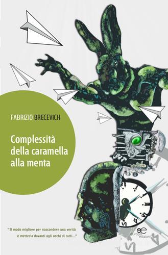 Complessità della caramella alla menta di Fabrizio Brecevich edito da Europa Edizioni