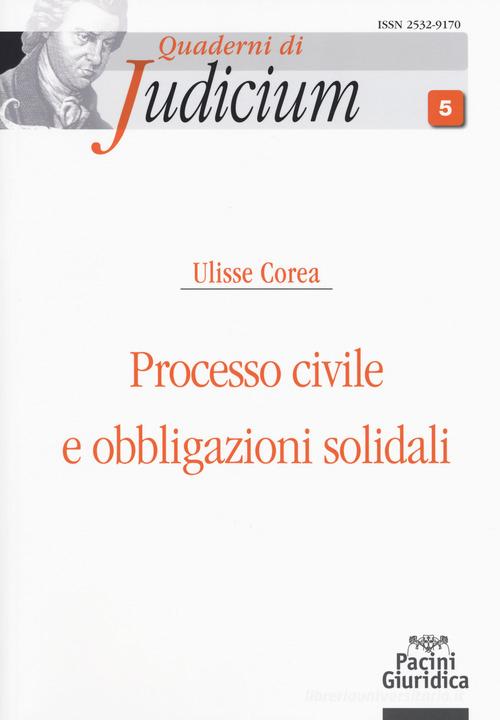 Processo civile e obbligazioni solidali di Ulisse Corea edito da Pacini Editore