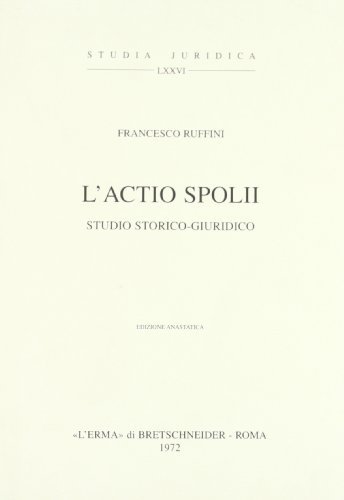 L' actio spolii. Studio storico giuridico (rist. anast. 1889) di Francesco Ruffini edito da L'Erma di Bretschneider