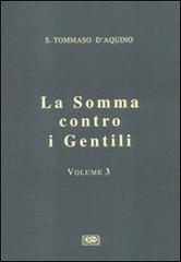 La somma contro i gentili vol.3 di Tommaso d'Aquino (san) edito da ESD-Edizioni Studio Domenicano