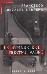 Le strade dei nostri padri di Francisco González Ledesma edito da Hobby & Work Publishing