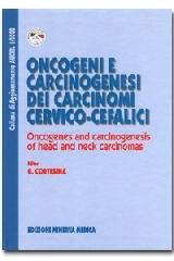 Oncogeni e carcinogenesi dei carcinomi cervico-cefalici di Giorgio Cortesina edito da Minerva Medica