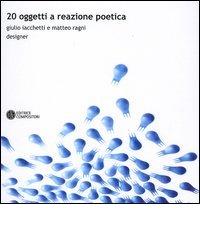 Venti oggetti a reazione poetica. Ediz. italiana e inglese di Giulio Iachetti, Matteo Ragni edito da Compositori