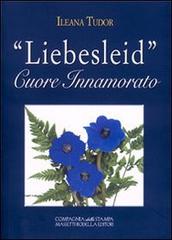 «Liebesleid». Cuore innamorato di Ileana Tudor edito da La Compagnia della Stampa