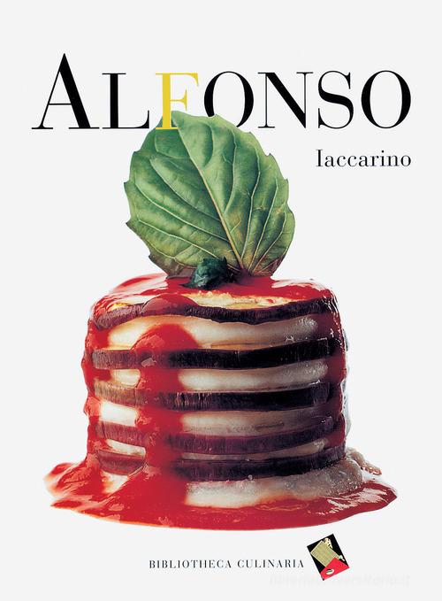 Alfonso Iaccarino. Ediz. inglese di Alfonso Iaccarino edito da Bibliotheca Culinaria