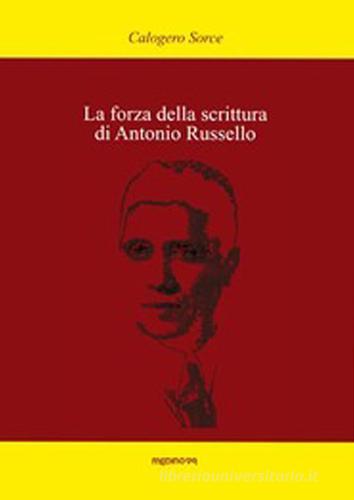 La forza della scrittura di Antonio Russello di Calogero Sorce edito da Medinova Onlus