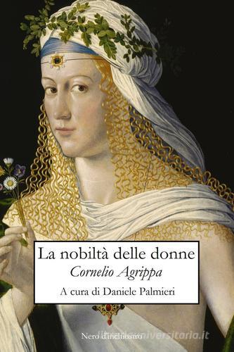 La nobiltà delle donne di Cornelio Enrico Agrippa edito da Youcanprint