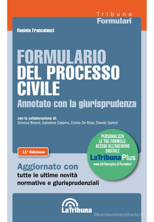 Formulario del processo civile annotato con la giurisprudenza. Con Contenuto digitale per download e accesso on line di Daniela Francalanci edito da La Tribuna