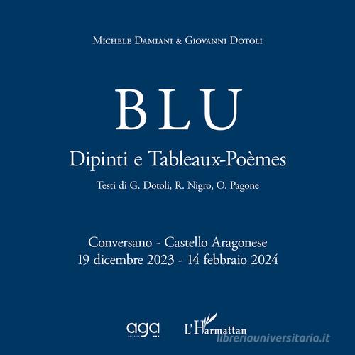 Blu. Dipinti e Tableaux-Poèmes di Michele Damiani, Giovanni Dotoli edito da AGA Editrice