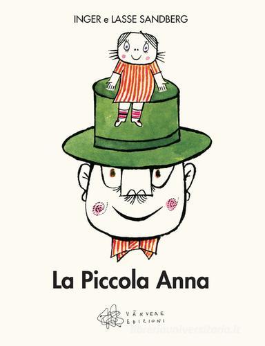 La piccola Anna. Ediz. illustrata di Inger Sandberg, Lasse Sandberg edito da Vànvere