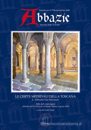 I quaderni delle abbazie storiche della Toscana vol.4.1 edito da Ist. per la Valorizzazione Abbazie Storiche della Toscana