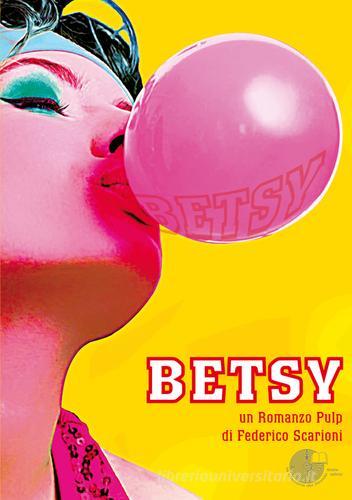 Betsy. Un romanzo pulp di Federico Scarioni edito da La Memoria del Mondo