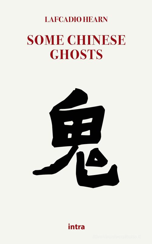 Libro Some chinese ghosts di Lafcadio Hearn Mysteria di Intra