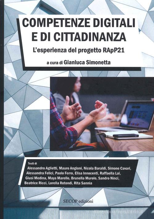 Competenze digitali e di cittadinanza. L'esperienza del progetto RApP21 di Gianluca Simonetta edito da Secop